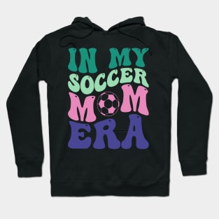 in my soccer mom era Hoodie